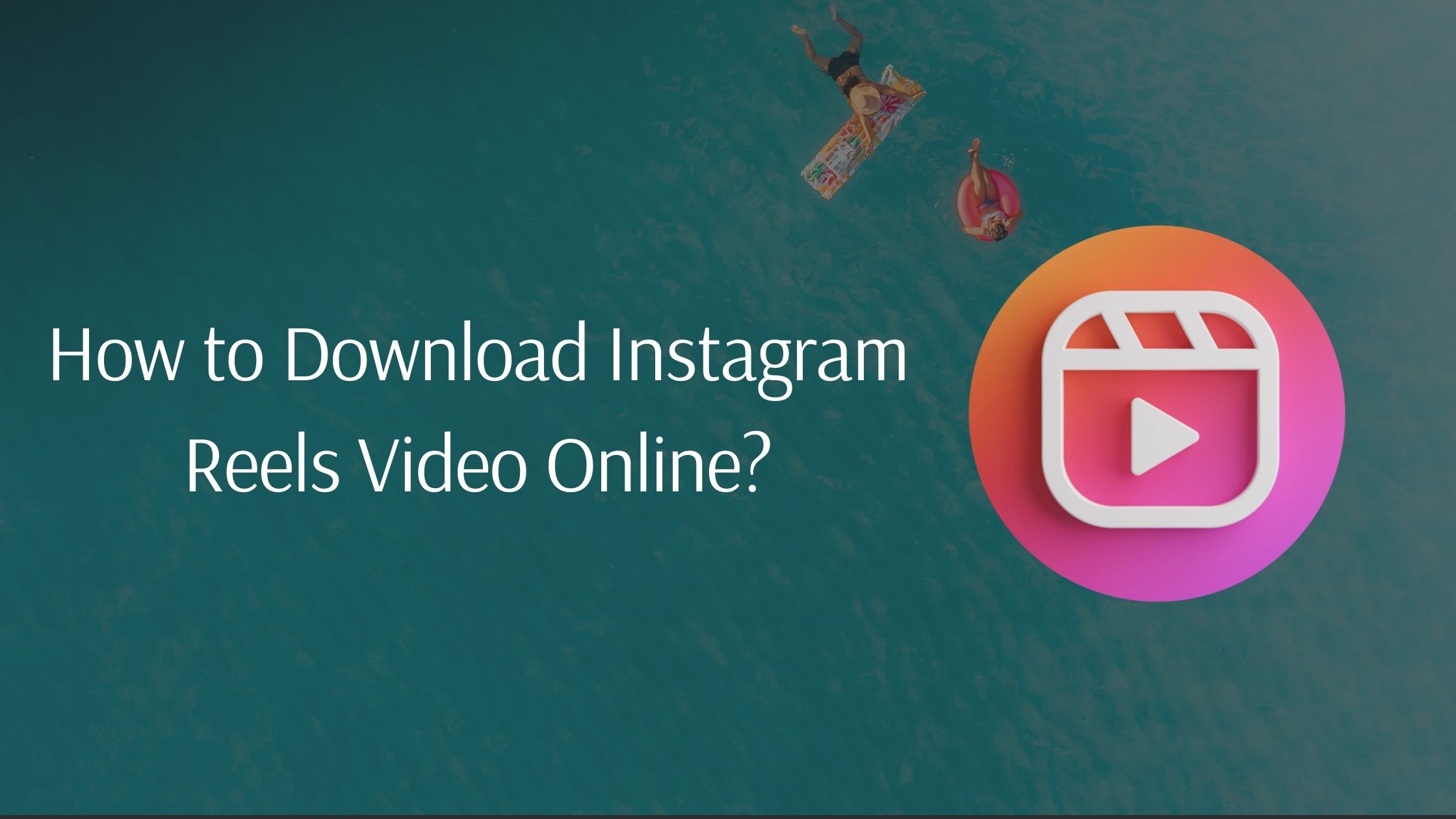 You are currently viewing How to download Instagram Reels video?