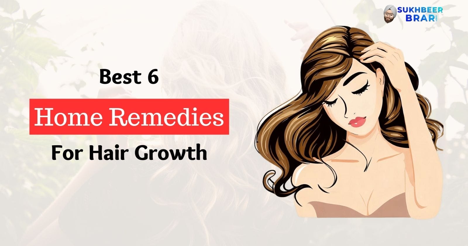 You are currently viewing Hair Growth Remedies: These 6 Home Remedies Are Great For Hair Growth, Follow Today And Grow Your Hair Fast!