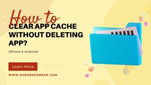 Read more about the article How to Clear App cache Without Deleting App? (iPhone & Andriod)