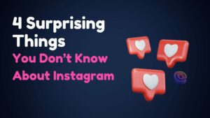 Read more about the article 4 Surprising Things You Don’t Know About Instagram