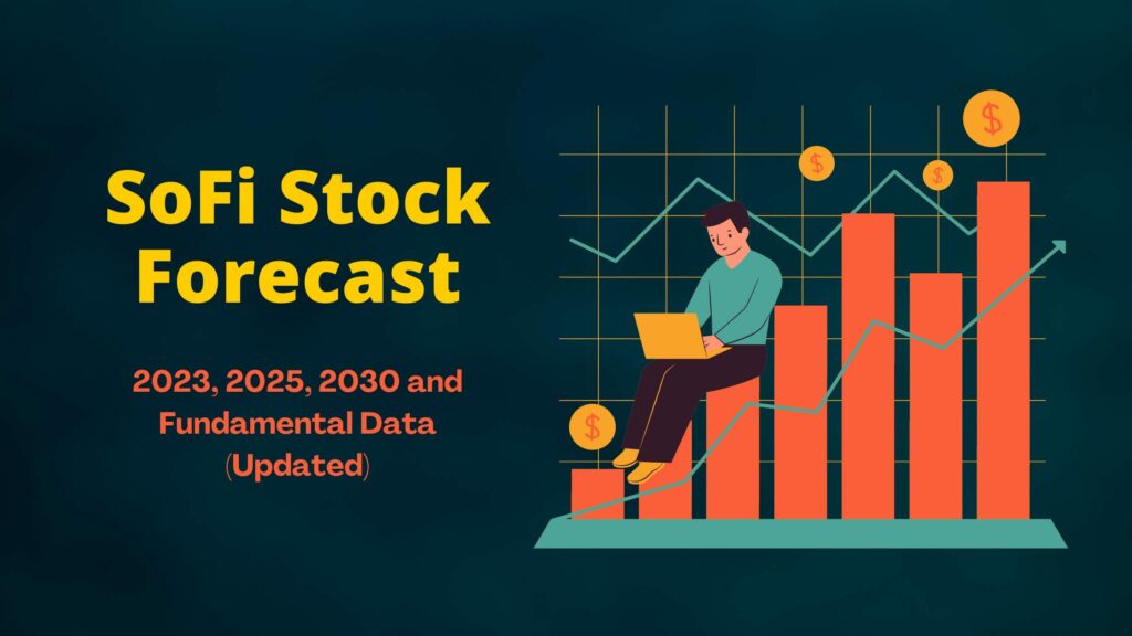 SoFi Stock Forecast 2023, 2025, 2030 and Fundamental Data (Updated