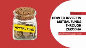 Read more about the article How to Invest in Mutual Funds through Zerodha: A Step-by-Step Guide