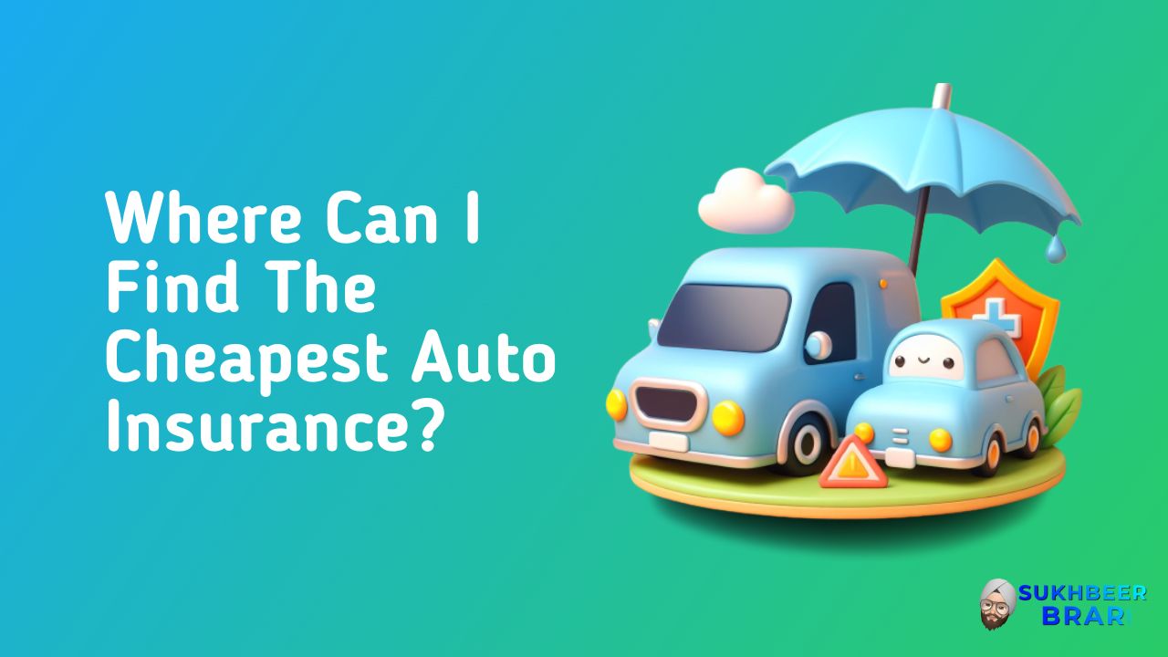 You are currently viewing Where Can I Find The Cheapest Auto Insurance?