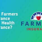 Does Farmers Insurance Have Health Insurance?