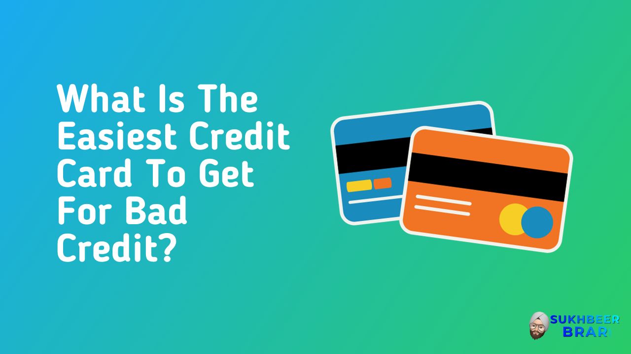 Read more about the article What Is The Easiest Credit Card To Get For Bad Credit?