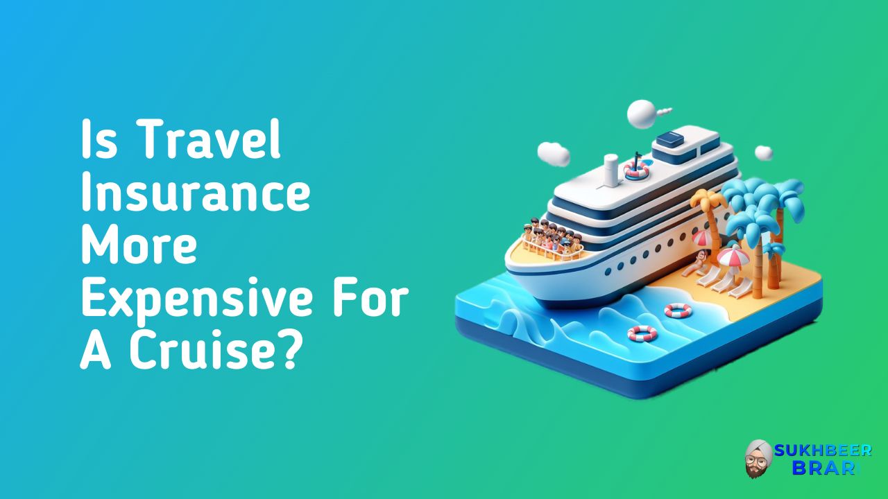 You are currently viewing Is Travel Insurance More Expensive For A Cruise?