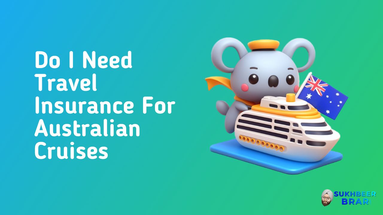 Read more about the article Do I Need Travel Insurance For Australian Cruises?