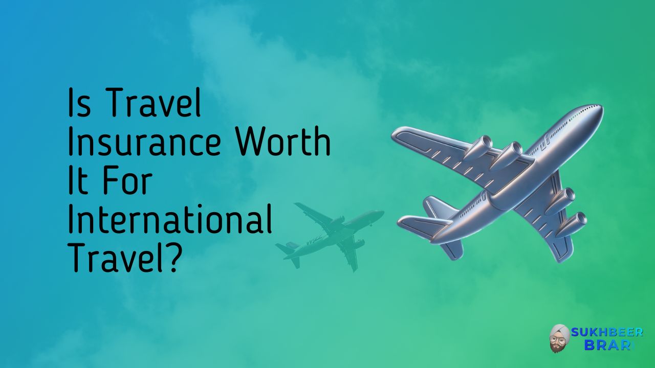 Read more about the article Is Travel Insurance Worth It For International Travel?