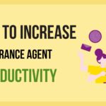 How to Increase Insurance Agent Productivity in a Competitive Market